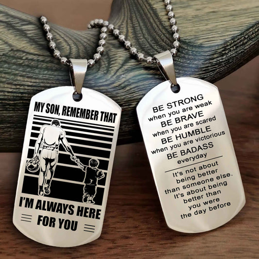 Biker Personalized Double Sided Dog Tag My Son Remember That I Will Always Here Be Strong When You Are Weak Be Badass Everyday