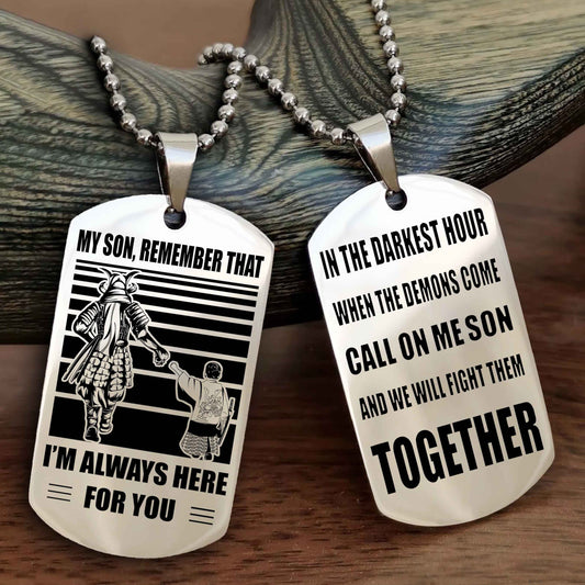 Samurai Personalized Double Sided Dog Tag My Son Remember That I Will Always Here Call On Me Son And We Will Fight Them Together