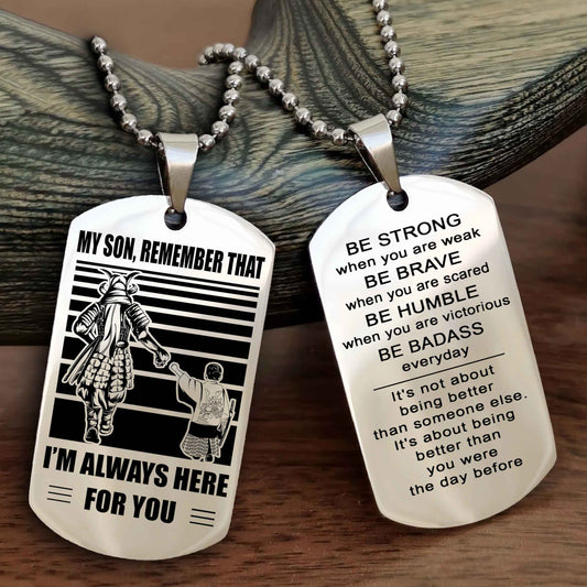 Samurai Personalized Double Sided Dog Tag My Son Remember That I Will Always Here Be Strong When You Are Weak Be Badass Everyday
