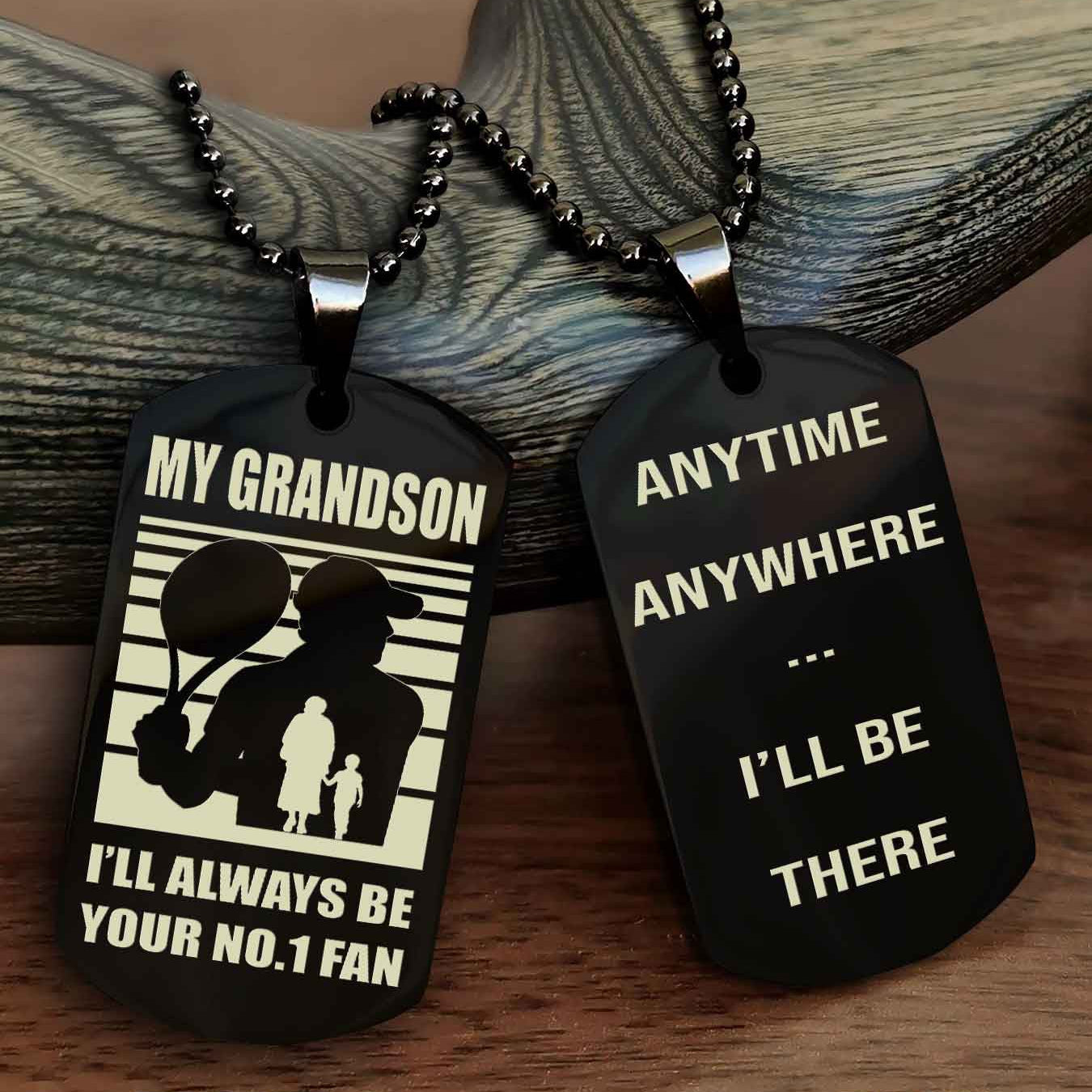 Sport Basketball Personalized Double Sided Dog Tag Granpa To Grandson I Will Always Be Your No 1 Fan - Anytime Anywhere I Will Be There