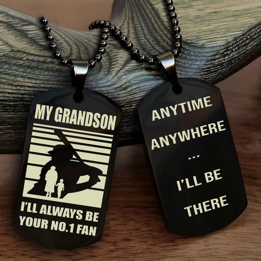 Sport Basketball Personalized Double Sided Dog Tag Granpa To Grandson I Will Always Be Your No 1 Fan - Anytime Anywhere I Will Be There