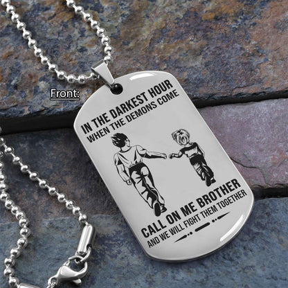 Personalized One Sided Dog Tag Call On Me Brother And We Will Fight Them Together Gift For Your Brother Your Cousins