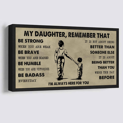 Soldier To My Daughter Remember That Be Strong When You Are Weak Be Badass Everyday I'm Always Here For You