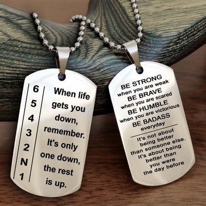 Biker double side dog tag bracelet When life gets you down - It is not about better than someone else, It is about being better than you were the day before, Be strong be brave be humble