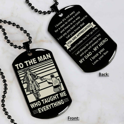 Biker Double Side Dog Tag To The Man Who Taught Me Everything - You Are My Hero Gift From Son To Dad Father's Day Gift