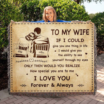 To My Wife Woven Blanket If I Could Give You One Thing In Life - How Special You Are To Me