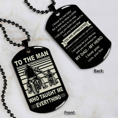 Biker Double Side Dog Tag To The Man Who Taught Me Everything - You Are My Hero Gift From Son To Dad Father's Day Gift