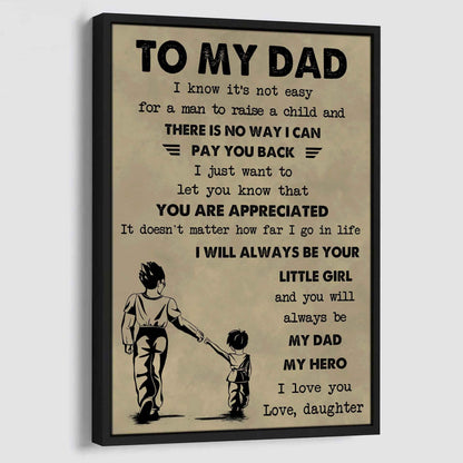 DBR Poster Canvas To My Dad I Know It's Not Easy To Raise A Child I Will Always Be Your Little Girl Gift From Daughter To Dad