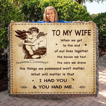 To My Wife Woven Blanket When We Get To The End I Had You And You Had Me Gift For Your Wife