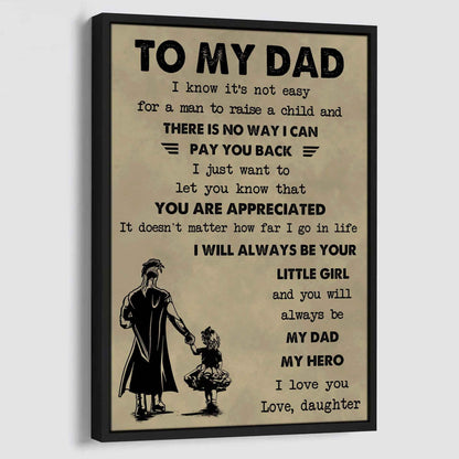 DBR Poster Canvas To My Dad I Know It's Not Easy To Raise A Child I Will Always Be Your Little Girl Gift From Daughter To Dad