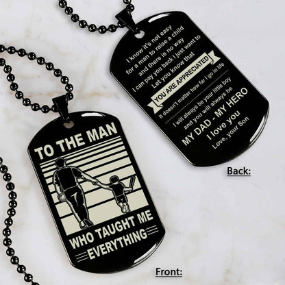 Biker Double Side Dog Tag To The Man Who Taught Me Everything - You Are My Hero Gift From Son To Dad Father's Day Gift