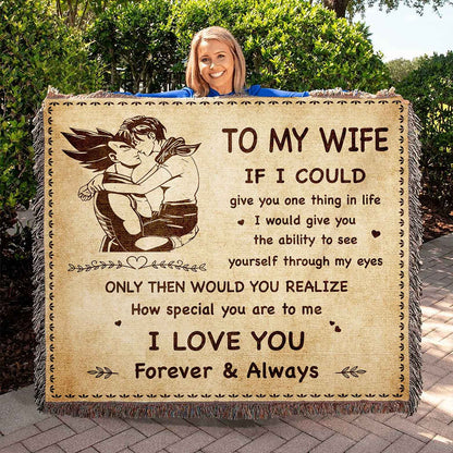 To My Wife Woven Blanket If I Could Give You One Thing In Life - How Special You Are To Me