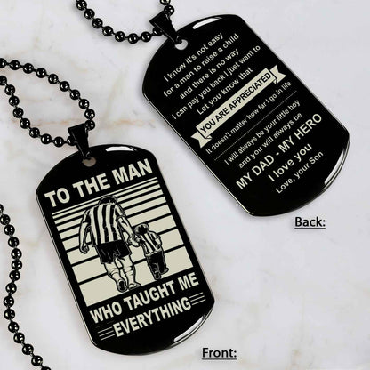 Biker Double Side Dog Tag To The Man Who Taught Me Everything - You Are My Hero Gift From Son To Dad Father's Day Gift