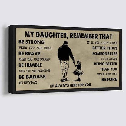 Soldier To My Daughter Remember That Be Strong When You Are Weak Be Badass Everyday I'm Always Here For You