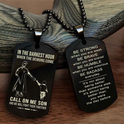 DRB Double Sided Dog Tag Call On Me Son - Gift For Son From Dad Be Strong When You Are Weak Be Badass Everyday