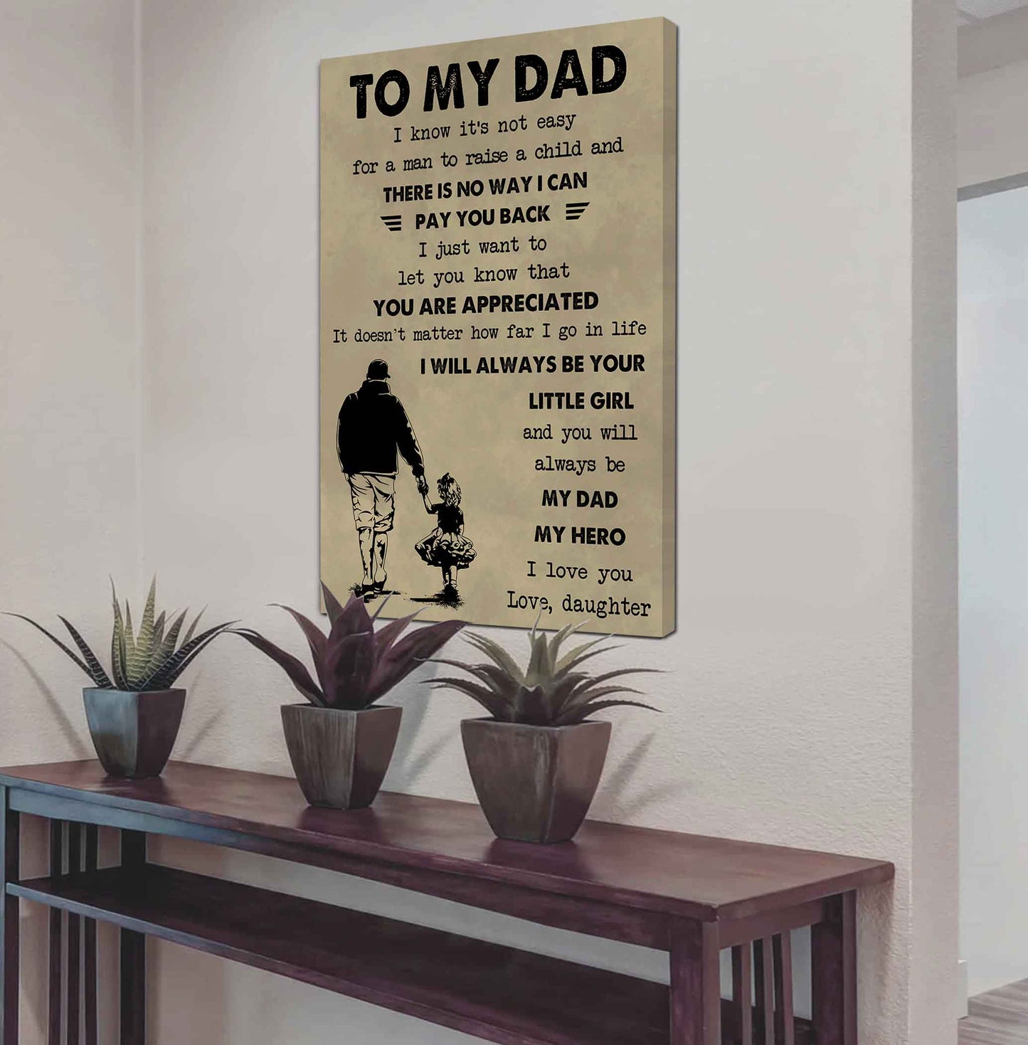 DBR Poster Canvas To My Dad I Know It's Not Easy To Raise A Child I Will Always Be Your Little Girl Gift From Daughter To Dad