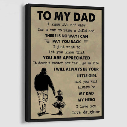 DBR Poster Canvas To My Dad I Know It's Not Easy To Raise A Child I Will Always Be Your Little Girl Gift From Daughter To Dad