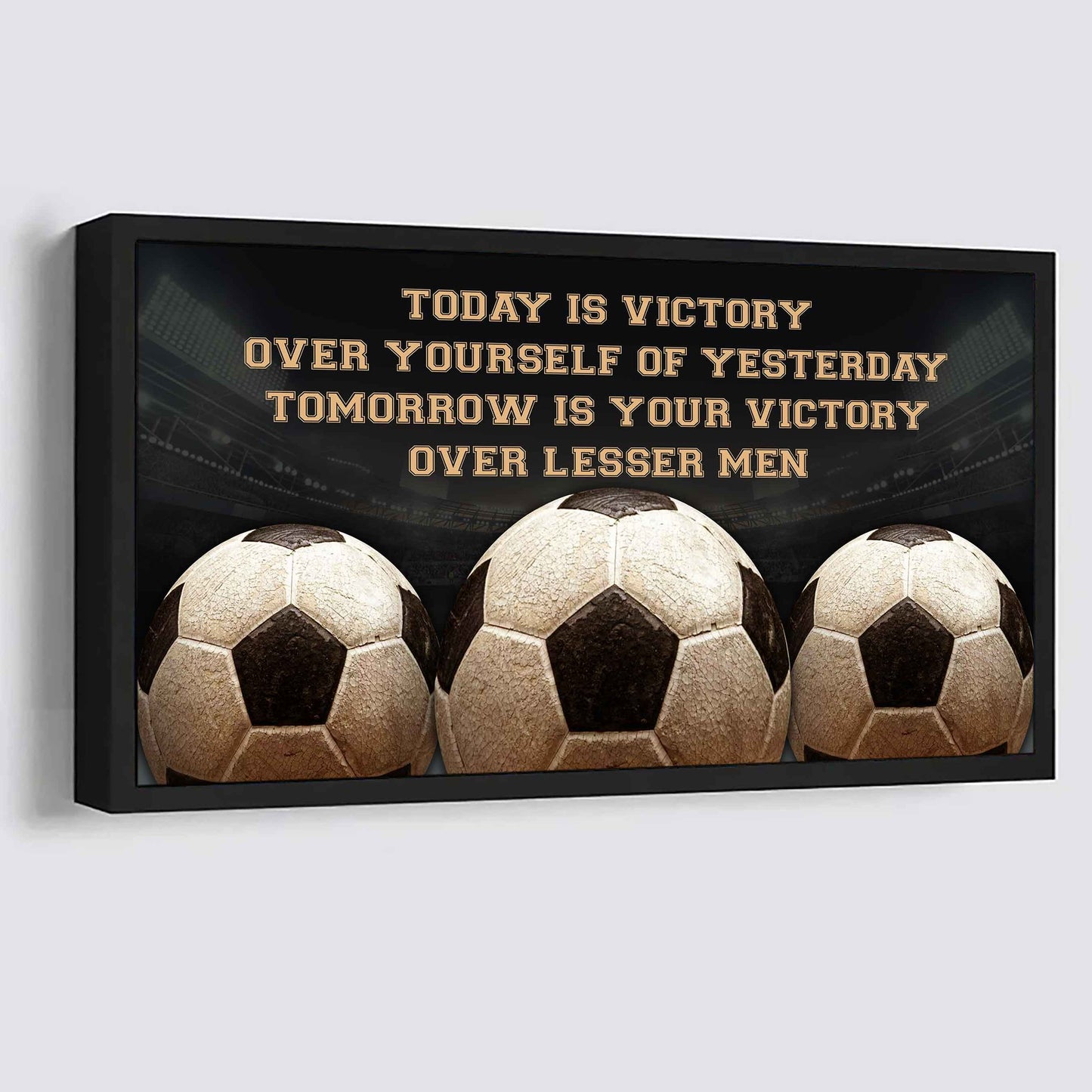 American Football Poster Canvas - Today Is Victory Over Yourself Over Yourself Of Yesterday Tomorrow Is Your Victory Over Lesser Men