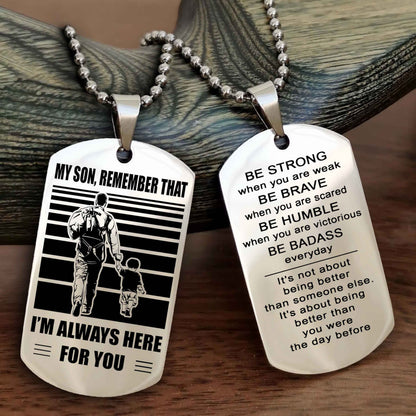 Biker Personalized Double Sided Dog Tag My Son  Remember That I Will Always Here Be Strong When You Are Weak Be Badass Everyday