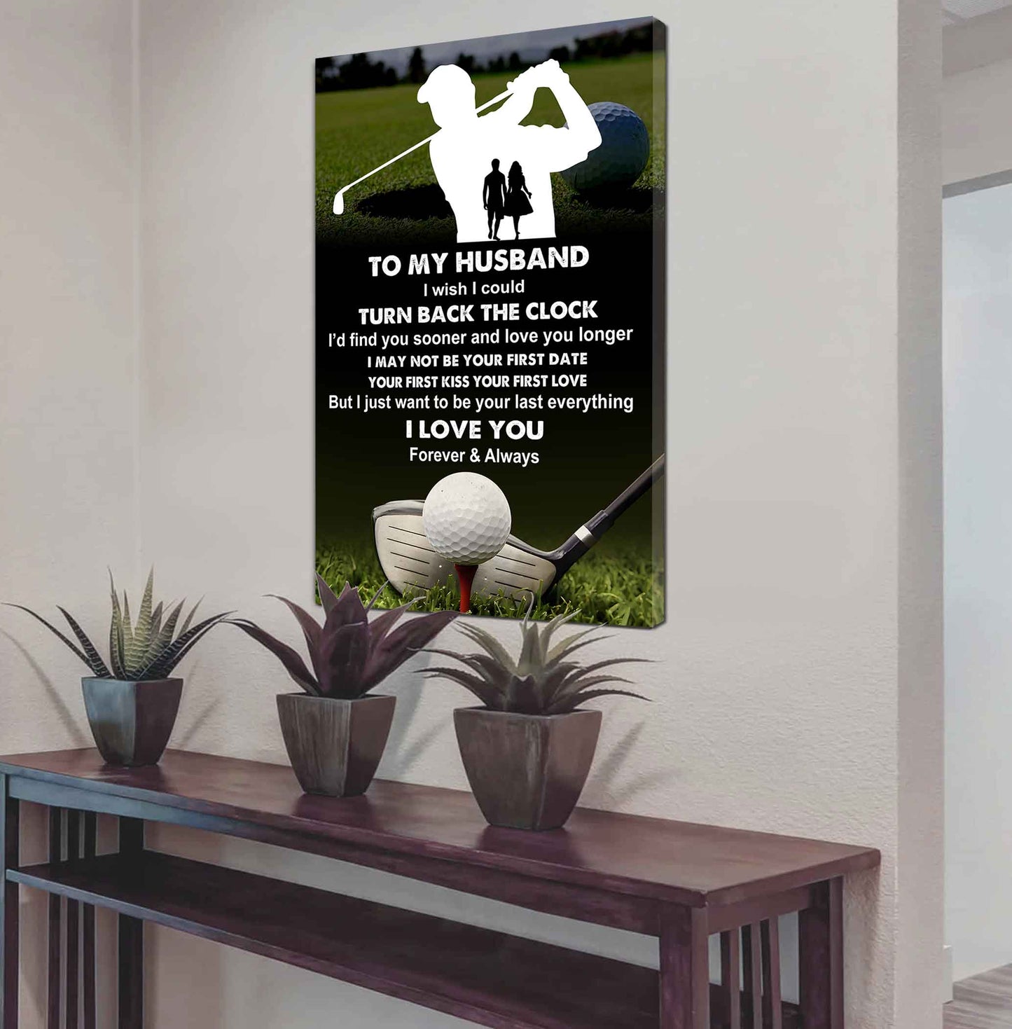 Sport Poster Canvas To My Husband I Wish I Could Turn Back The Clock I Would Find You Sooner and Love You Longer