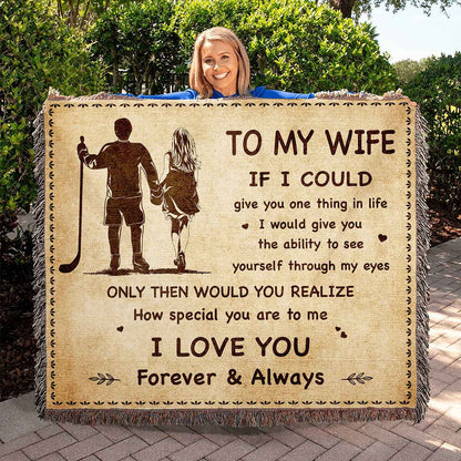 To My Wife Woven Blanket If I Could Give You One Thing In Life - How Special You Are To Me