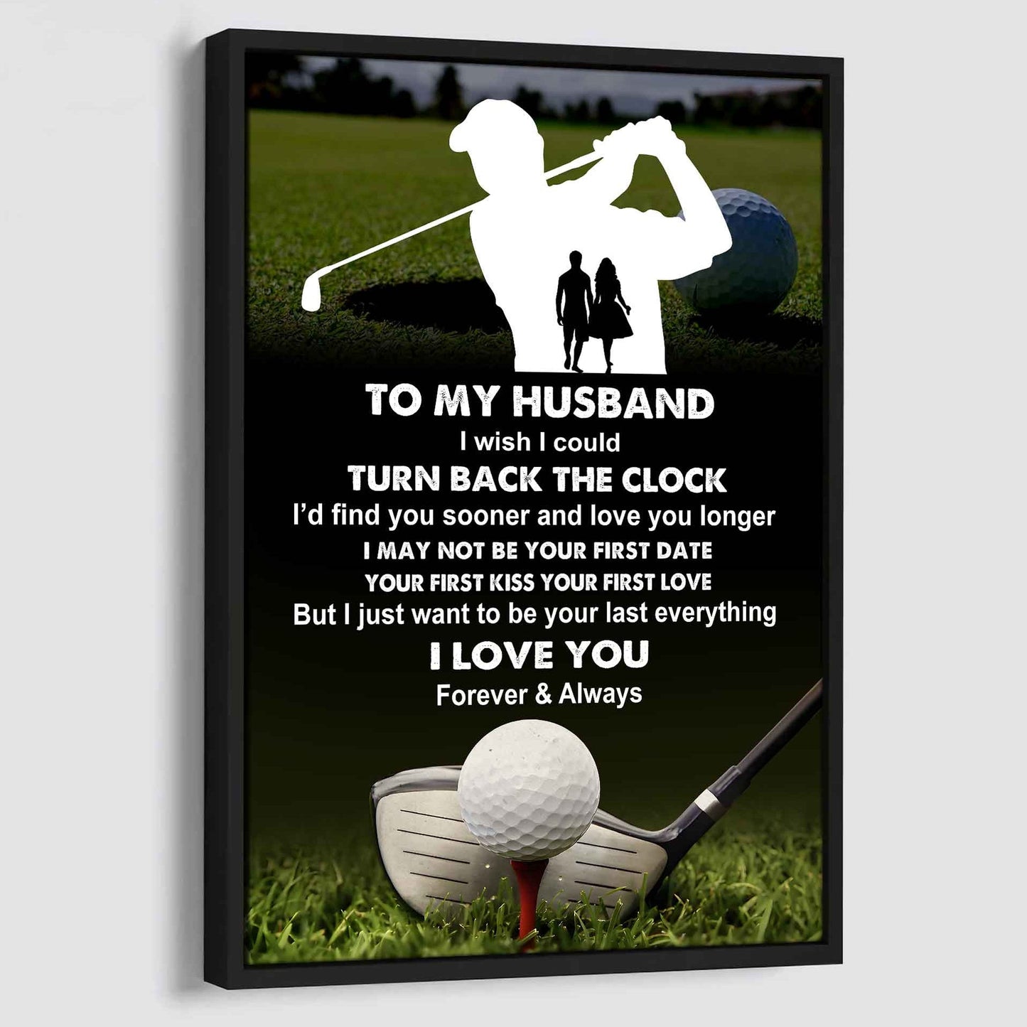 Sport Poster Canvas To My Husband I Wish I Could Turn Back The Clock I Would Find You Sooner and Love You Longer