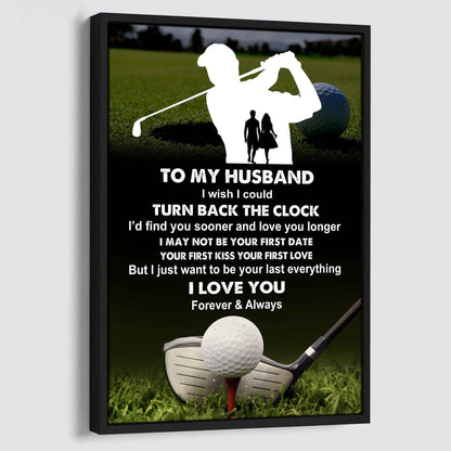 Sport Poster Canvas To My Husband I Wish I Could Turn Back The Clock I Would Find You Sooner and Love You Longer