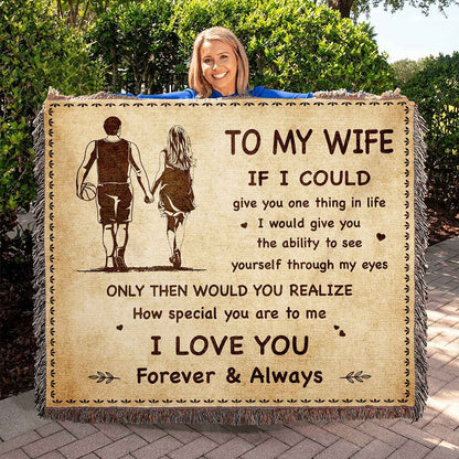 To My Wife Woven Blanket If I Could Give You One Thing In Life - How Special You Are To Me