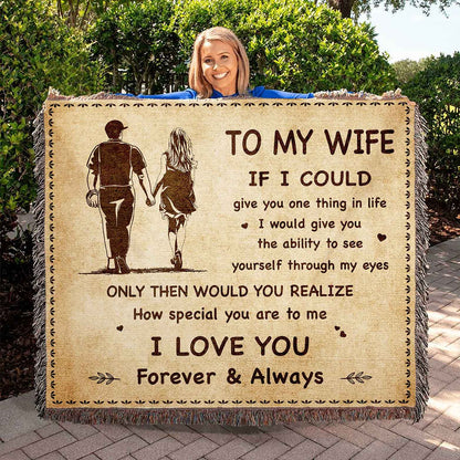To My Wife Woven Blanket If I Could Give You One Thing In Life - How Special You Are To Me