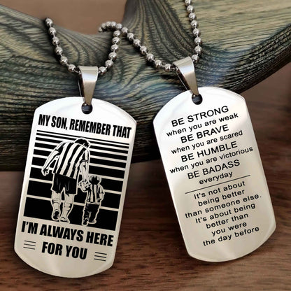 Biker Personalized Double Sided Dog Tag My Son  Remember That I Will Always Here Be Strong When You Are Weak Be Badass Everyday