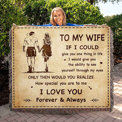To My Wife Woven Blanket If I Could Give You One Thing In Life - How Special You Are To Me