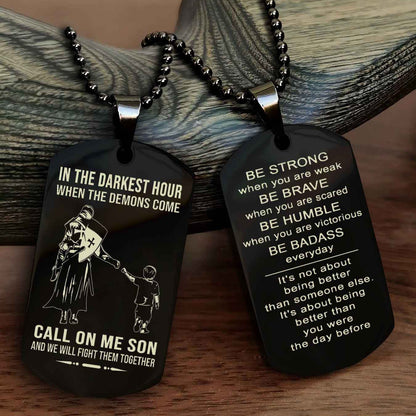 DRB Double Sided Dog Tag Call On Me Son - Gift For Son From Dad Be Strong When You Are Weak Be Badass Everyday