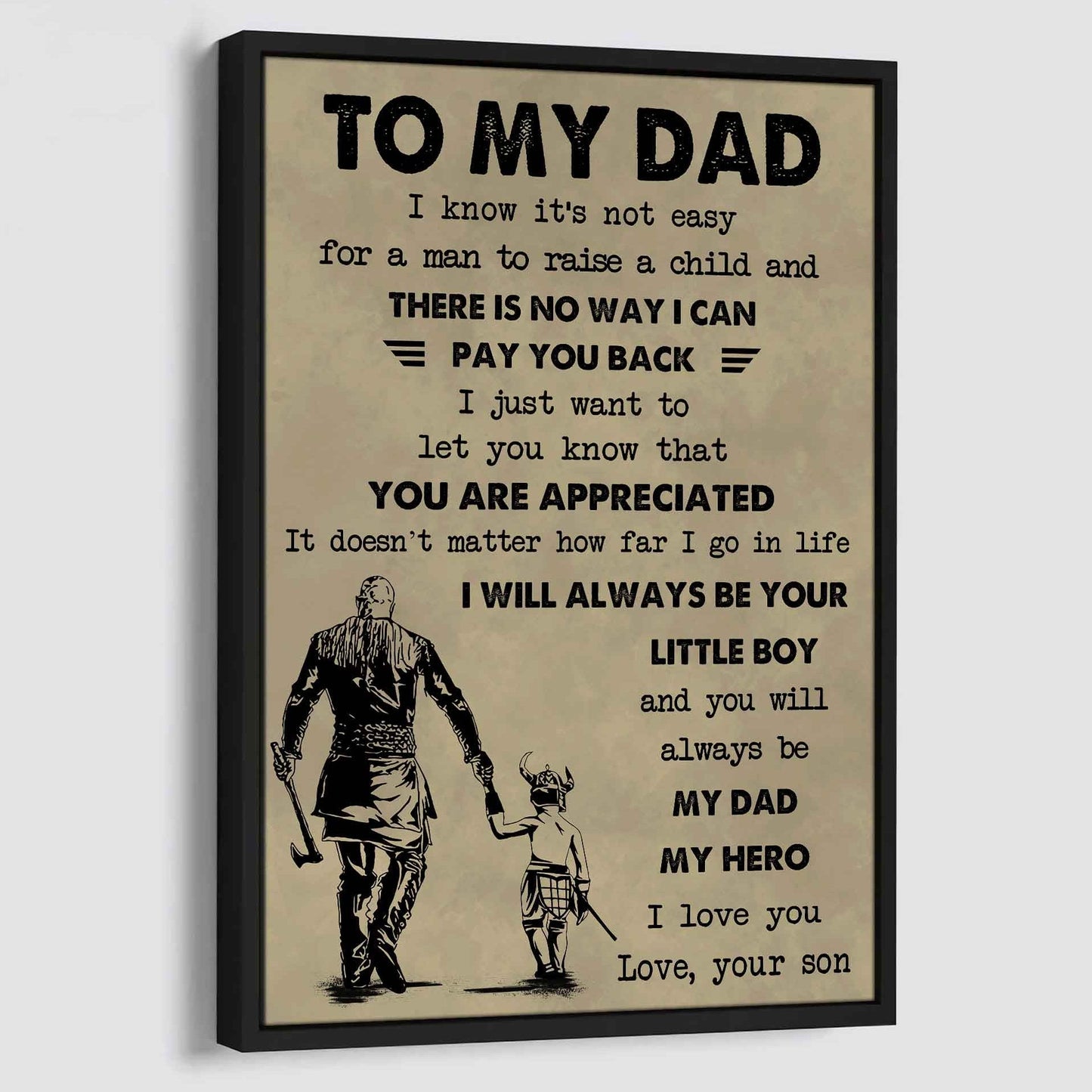 DRB Poster Canvas To My Dad I Know It's Not Easy To Raise A Child I Will Always Be Your Little Boy