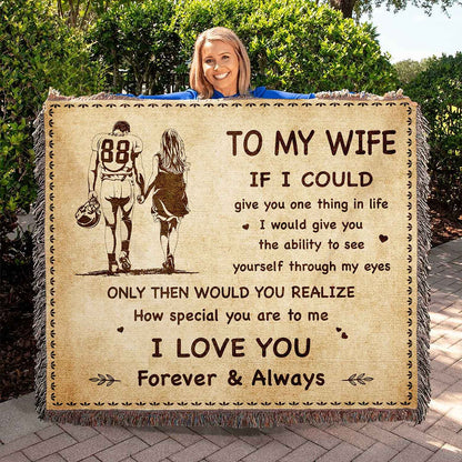 To My Wife Woven Blanket If I Could Give You One Thing In Life - How Special You Are To Me
