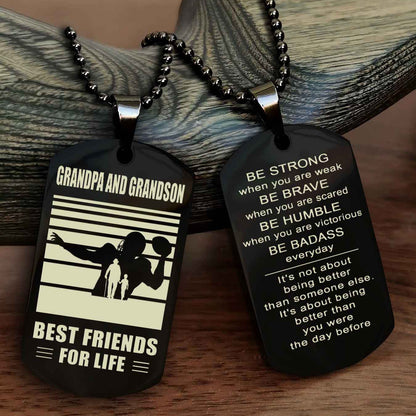 Sport Personalized Double Sided Dog Tag Grandpa And Grandson Best Friend For Life - Be Strong When You Are Weak Be Badass Everyday