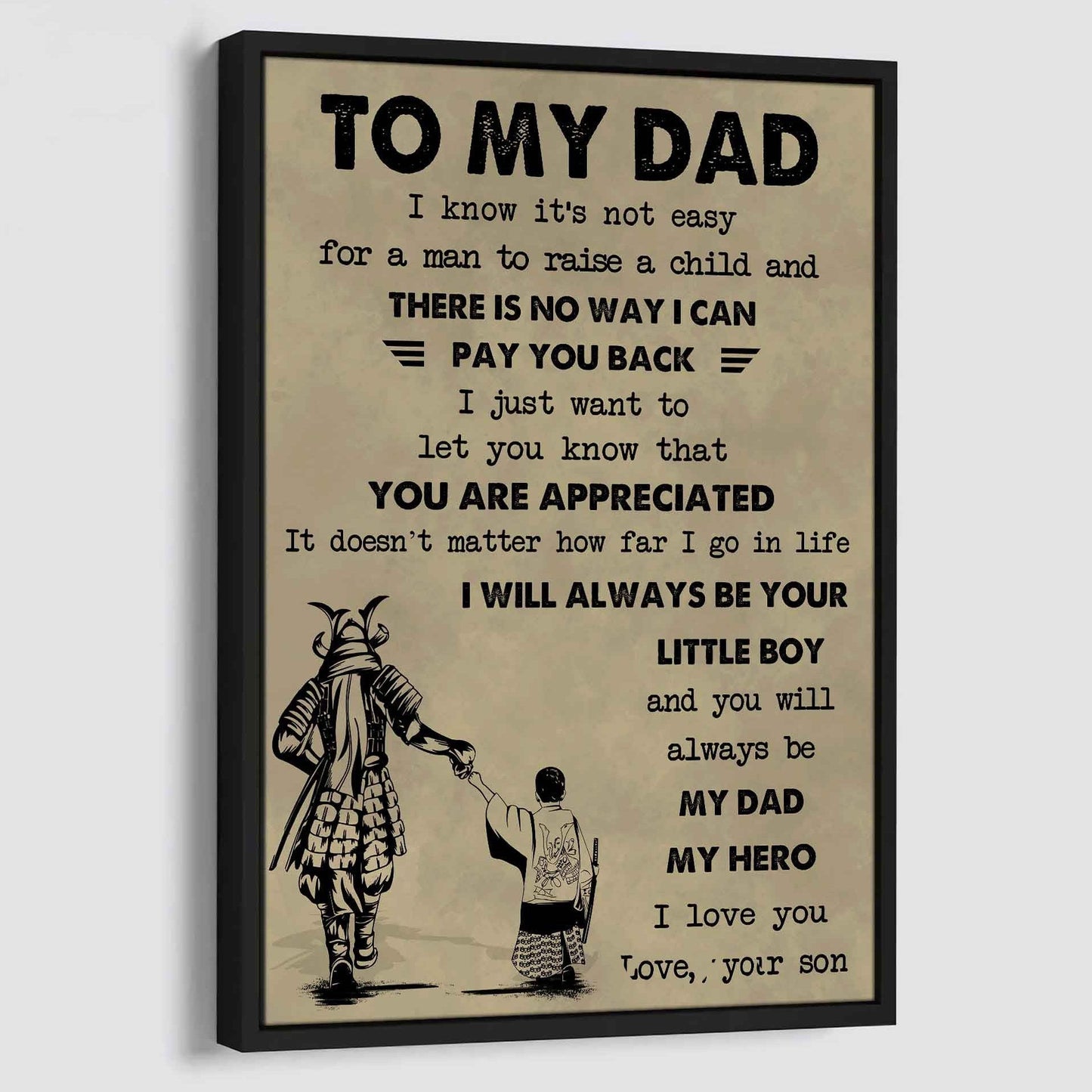 DRB Poster Canvas To My Dad I Know It's Not Easy To Raise A Child I Will Always Be Your Little Boy