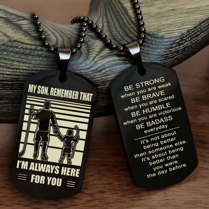 Biker Personalized Double Sided Dog Tag My Son  Remember That I Will Always Here Be Strong When You Are Weak Be Badass Everyday