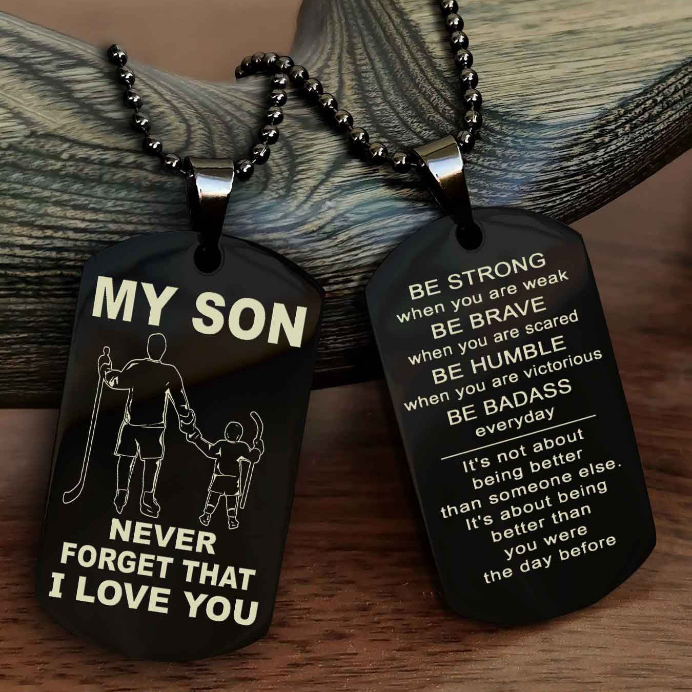 DRB Double Sided Dog Tag To My Son Never Forget That I Love You New Version - Be Strong When You Are Weak Be Badass Everyday