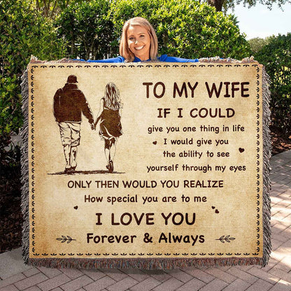 To My Wife Woven Blanket If I Could Give You One Thing In Life - How Special You Are To Me