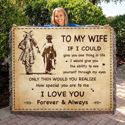 To My Wife Woven Blanket If I Could Give You One Thing In Life - How Special You Are To Me