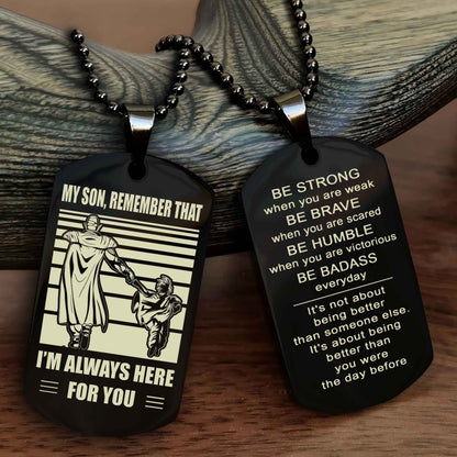 DRB Personalized Double Sided Dog Tag My Son  Remember That I Will Always Here Be Strong When You Are Weak Be Badass Everyday
