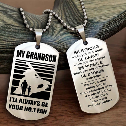 Sport Baseball Personalized Double Sided Dog Tag Granpa To Grandson I Will Always Be Your No 1 Fan - Be Strong When You Are Weak Be Badass Everyday