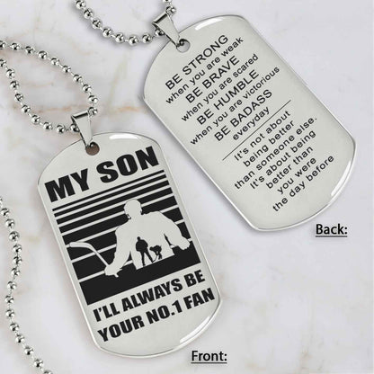 Sport Personalized Double Sided Dog Tag I Will Always Be Your No 1 Fan - Be Strong When You Are Weak Gift From Dad To Son