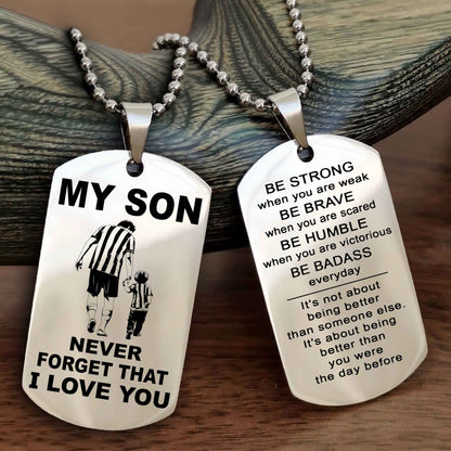 DRB Double Sided Dog Tag To My Son Never Forget That I Love You New Version - Be Strong When You Are Weak Be Badass Everyday