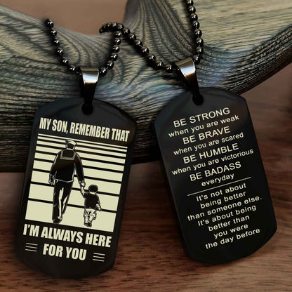 Biker Personalized Double Sided Dog Tag My Son  Remember That I Will Always Here Be Strong When You Are Weak Be Badass Everyday