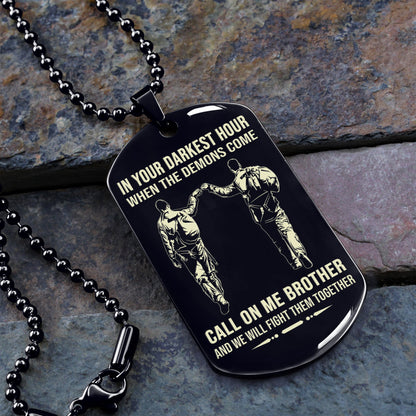Personalized One Sided Dog Tag Call On Me Brother And We Will Fight Them Together Gift For Your Brother Your Cousins