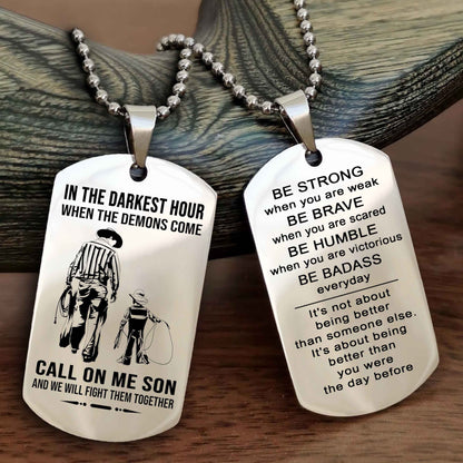 DRB Double Sided Dog Tag Call On Me Son - Gift For Son From Dad Be Strong When You Are Weak Be Badass Everyday