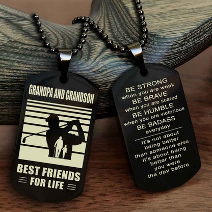 Sport Personalized Double Sided Dog Tag Grandpa And Grandson Best Friend For Life - Be Strong When You Are Weak Be Badass Everyday