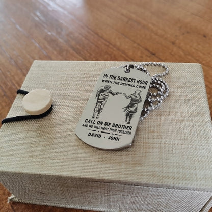 Personalized One Sided Dog Tag Call On Me Brother And We Will Fight Them Together Gift For Your Brother Your Cousins