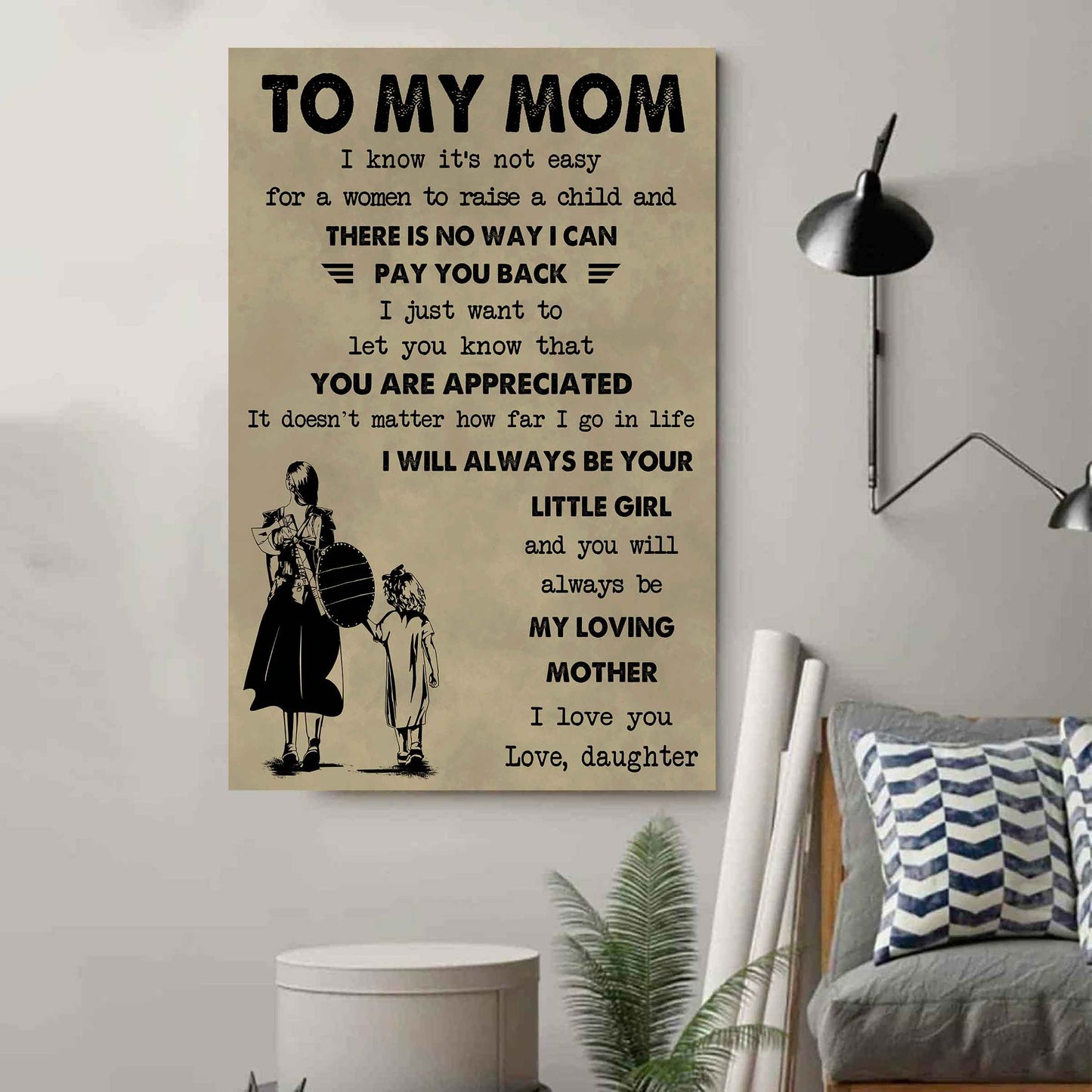 Poster Child Canvas Daughter To Mom I Know It's Not Easy To Raise A Child I Will Always Be Your Little Girl